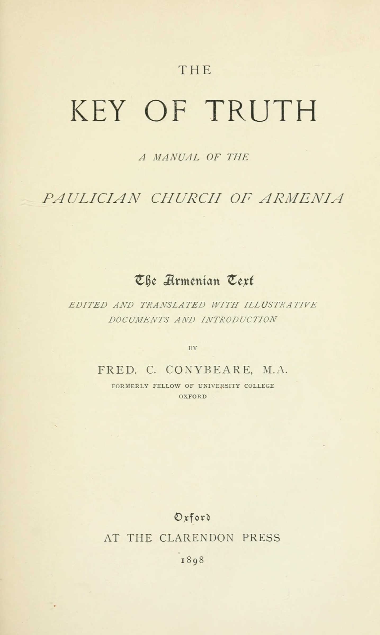 Title page of F. C. Conybeare’s The Key of Truth, Oxford, 1898. Its introduction and appended testimonies are sources for the history of Smbat and the Tondrakians; this book is not presented as Smbat’s own work
